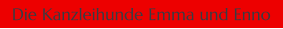 Die Kanzleihunde Emma und Enno